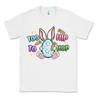 White too hip to hop easter Classic Tee - MaliasSmallBusiness