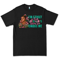 Black i am street so look both ways before you cross me Premium Tee - AdoDesignShop