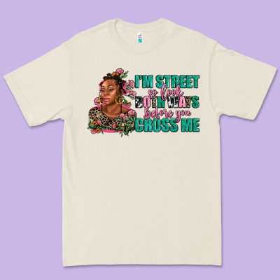 I Am Street So Look Both Ways Before You Cross Me Premium Tee Designed By Adodesignshop