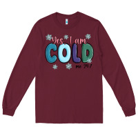 Burgundy yes i am cold Long Sleeve Tee - MaliasSmallBusiness
