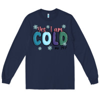 Navy yes i am cold Long Sleeve Tee - MaliasSmallBusiness