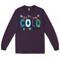 Plum yes i am cold Long Sleeve Tee - MaliasSmallBusiness