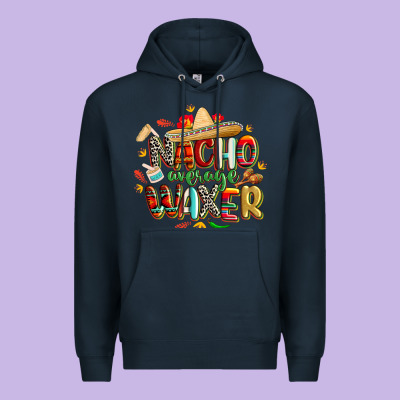 Cinco De Mayo Nacho Average Waxer Premium Hoodie Designed By Cowgirlartshop