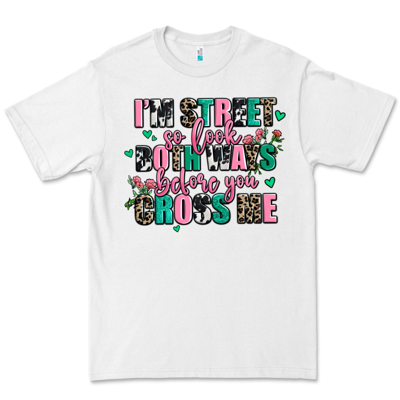 Floral I Am Street So Look Both Ways Before You Cr Premium Tee by AdoDesignShop | Teevron