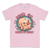 Bubblegum Pink dont go bacon my heart Classic Tee - MaliasSmallBusiness