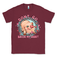 Burgundy dont go bacon my heart Classic Tee - MaliasSmallBusiness
