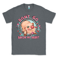 Charcoal Heather dont go bacon my heart Classic Tee - MaliasSmallBusiness
