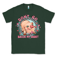 Sports Green dont go bacon my heart Classic Tee - MaliasSmallBusiness