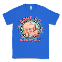 True Royal dont go bacon my heart Classic Tee - MaliasSmallBusiness