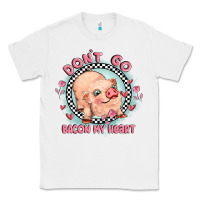 White dont go bacon my heart Classic Tee - MaliasSmallBusiness