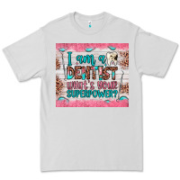 Dove Grey i am a dentist what's your superpower Premium Tee - JahusDesignShop