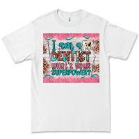 White i am a dentist what's your superpower Premium Tee - JahusDesignShop
