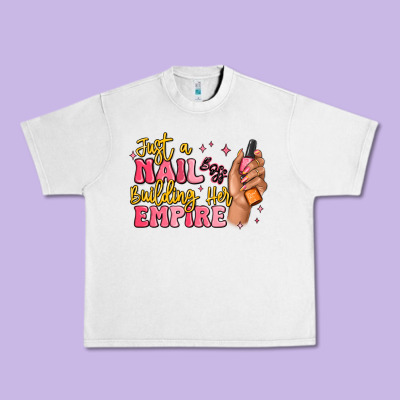 Just A Nail Boss Building Her Empire Urban Heavy Tee Designed By Maliassmallbusiness