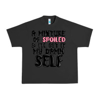 Pigment Black a mixture of spoiled and ill get it my damn self Urban Heavy Tee - MaliasSmallBusiness