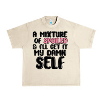 Sandshell a mixture of spoiled and ill get it my damn self Urban Heavy Tee - MaliasSmallBusiness