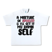 White a mixture of spoiled and ill get it my damn self Urban Heavy Tee - MaliasSmallBusiness