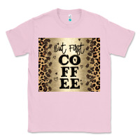 Bubblegum Pink but first coffee Classic Tee - JahusDesignShop