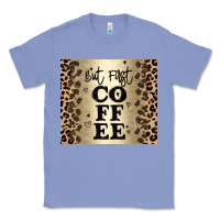 Colony Blue but first coffee Classic Tee - JahusDesignShop