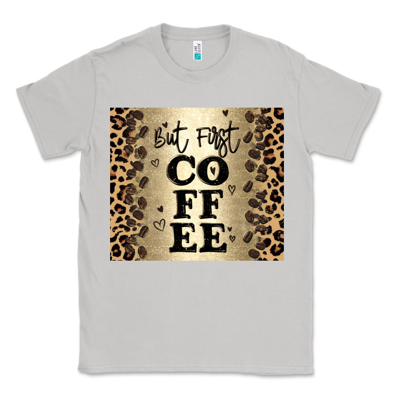 But First Coffee Classic Tee by JahusDesignShop | Teevron
