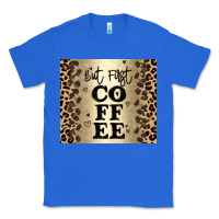 True Royal but first coffee Classic Tee - JahusDesignShop