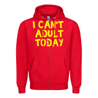 Red I Can t Adult Today Zipper Hoodie - Bettercallsaul