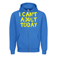 True Royal I Can t Adult Today Zipper Hoodie - Bettercallsaul