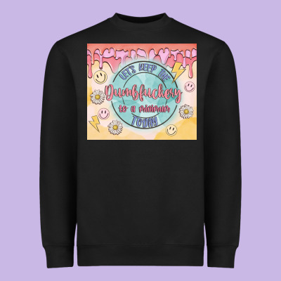 Let's Keep The Dumbfuckery To A Minimum Today Heavyweight Sweatshirt Designed By Maliassmallbusiness