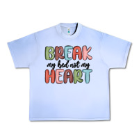 Break My Bed Not My Heart Urban Heavy Tee | Teevron