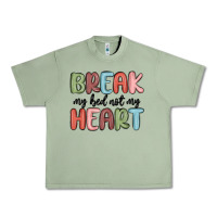 Oil Green break my bed not my heart Urban Heavy Tee - MaliasSmallBusiness