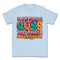 Dusty Blue some moms too much it's me,i'm some moms Classic Tee - JahusDesignShop