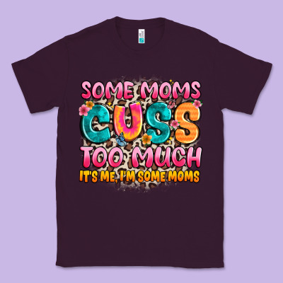 Some Moms Too Much It's Me,i'm Some Moms Classic Tee Designed By Jahusdesignshop