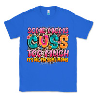 True Royal some moms too much it's me,i'm some moms Classic Tee - JahusDesignShop