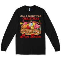 Black all i want for christmas is pan dulce Long Sleeve Tee - MaliasSmallBusiness