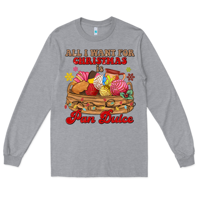 All I Want For Christmas Is Pan Dulce Long Sleeve Tee by MaliasSmallBusiness | Teevron