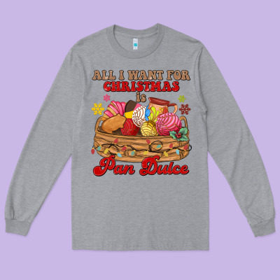 All I Want For Christmas Is Pan Dulce Long Sleeve Tee Designed By Maliassmallbusiness