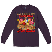 Plum all i want for christmas is pan dulce Long Sleeve Tee - MaliasSmallBusiness