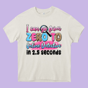 I Can Go From Zero To Online Detective In 2.5 Seco Heavy Core Tee Designed By Jahusdesignshop