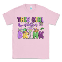 Bubblegum Pink this girl needs a drink Classic Tee - MaliasSmallBusiness