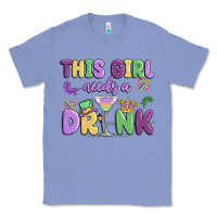 Colony Blue this girl needs a drink Classic Tee - MaliasSmallBusiness