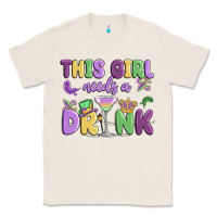 Natural this girl needs a drink Classic Tee - MaliasSmallBusiness