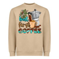 Coffee Cups But First Coffee Heavyweight Sweatshirt | Teevron