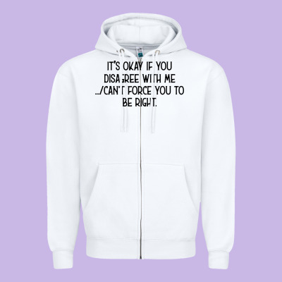 It's Okay If You Disagree With Me Zipper Hoodie Designed By Bettercallsaul