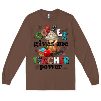 Chestnut coffee gives me teacher power Long Sleeve Tee - NancyCooperArtShop