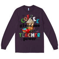 Plum coffee gives me teacher power Long Sleeve Tee - NancyCooperArtShop