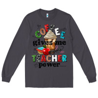Smoke coffee gives me teacher power Long Sleeve Tee - NancyCooperArtShop
