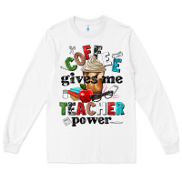 White coffee gives me teacher power Long Sleeve Tee - NancyCooperArtShop