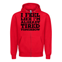 Red I Feel Like I m Already Tired Tomorrow Zipper Hoodie - Bettercallsaul