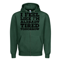 Sports Green I Feel Like I m Already Tired Tomorrow Zipper Hoodie - Bettercallsaul