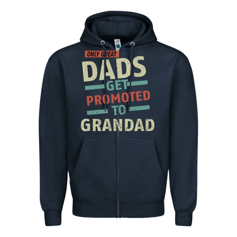 Only Great Dads Get Promoted To Grandad Zipper Hoodie by Bettercallsaul | Teevron