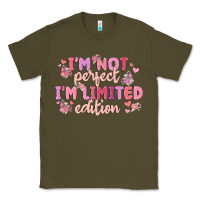 Army Green i'm not perfect i'm limited edition Classic Tee - MaliasSmallBusiness